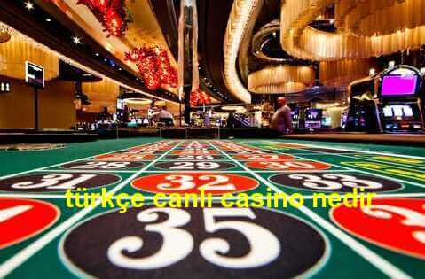 türkçe canlı casino nedir