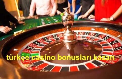 türkçe casino bonusları kazan